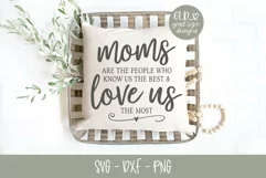 Moms Are The People Who Know Us The Best - SVG Cut File Product Image 1