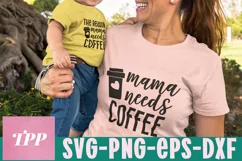 Mama Needs Coffee, Mommy and Me SVG, Funny mom baby matching Product Image 1