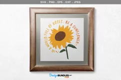 In a world full of roses, be a Sunflower - svg, printable Product Image 1