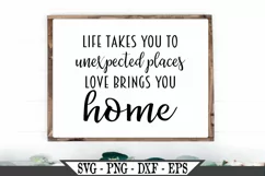 Life Takes You To Unexpected Places Love Brings You Home SVG Product Image 1