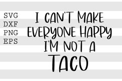I can't make everyone happy Im not a taco SVG Product Image 1