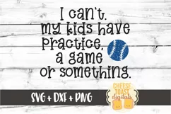 I Can't My Kids Have Practice Baseball SVG PNG DXF Cut Files Product Image 2