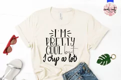 I'm pretty cool but I cry a lot - Women Empowerment EPS SVG Product Image 2