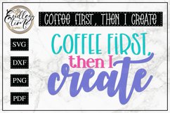 Coffee First, then I Create - A funny SVG for Creators Product Image 1
