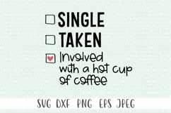 Single. Taken. Involved With A Hot Cup Of Coffee SVG Product Image 2