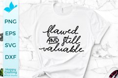 Flawed and Still Valuable - Positive Quotes SVG Product Image 1