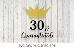 30 and Quarantined. Funny 30th Birthday quote SVG cut file Product Image 1