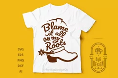 Blame It All On My Roots Svg - Cowboy Boot SVG , Country Svg Product Image 2