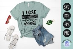 I Lose Everything Except Weight | Sarcasm | SVG DXF EPS PNG Product Image 1