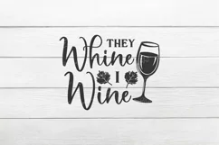 They Whine i Wine SVG, Wine Svg, Wine Sayings Svg, Wine Product Image 2