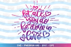 Valentine's Day svg Let all you do be done in love Product Image 1