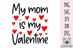 My mom is my Valentine, Love Svg cut file. Product Image 2