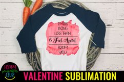 Miss Being Less Than 6 Ft- Pandemic Valentine Sublimation Product Image 1