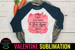 Miss Being Less Than 6 Ft- Pandemic Valentine Sublimation Product Image 1