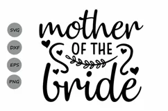 Mother Of The Bride Svg, Wedding Svg, Bride Svg. Product Image 1