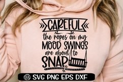 CAREFUL - The Ropes On My MOOD SWINGS - SNAP - SVG PNG DXF Product Image 1