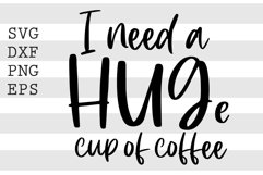 I need a HUGe cup of coffee SVG Product Image 1