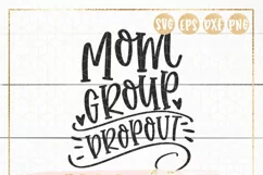 Mom Group Dropout SVG EPS DXF PNG Motherhood Mom Life Funny Product Image 4