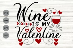 Wine Is My Valentine Svg, Valentine's Day Svg, Wine Glass. Product Image 1