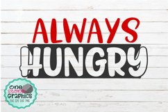 Always hungry svg,kids svg,hungry svg,humor svgs,kids svgs Product Image 1