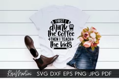First I Drink The Coffee Then I Teach The Kids SVG Teaching Product Image 5