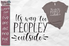 Sarcastic SVG, Funny SVG, It's Way Too Peopley Outside SVG Product Image 1