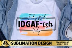 Sublimation PNG Funny Quote IDGAF-ish T-shirt Mug Design Product Image 4