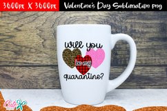 Will you be my quarantine Valentine&#039;s Day sublimation Product Image 2
