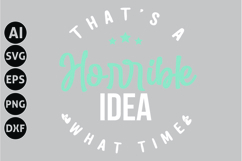 That's a Horrible Idea What Time Svg, Funny Sarcasm Svg Product Image 1