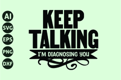 Keep talking, I'm diagnosing you Svg, Funny Sarcasm Svg Product Image 1