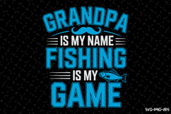Grandpa is my name Fishing is my game SVG Design| Fishing Product Image 1