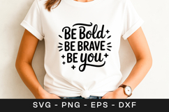 Be Bold Be Brave Be You Quote SVG PNG Product Image 1
