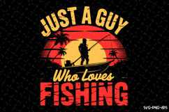Just a guy who loves Fishing SVG Design | Fishing Svg | Fish Product Image 1