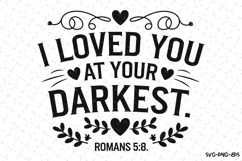 I loved you at your Darkest SVG | Bible Verse Product Image 2