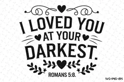 I loved you at your Darkest SVG | Bible Verse Product Image 2