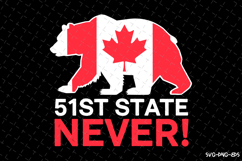 51st State Never SVG | Canada Day | SVG Cut Files Product Image 1