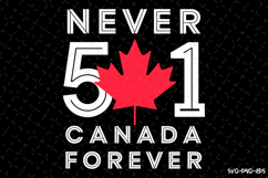 Never 51 Canada Forever SVG | Canada Day | SVG Cut Files Product Image 1