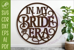 In My Bride Era SVG Sign. Bridal Shower Wall Decor for Laser Product Image 1
