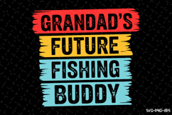 Grandad&#039;s Future Fishing Buddy SVG Design| Fishing Svg Product Image 1