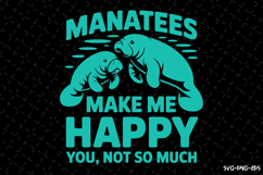 Manatees make me happy you, not so much SVG Design| Fishing Product Image 1