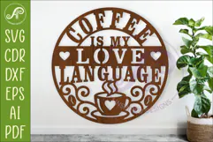 Coffee Is My Love Language Sign SVG, Funny Coffee Kitchen De Product Image 1