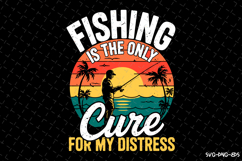 Fishing is the only cure for my Distress SVG Design| Fishing Product Image 1