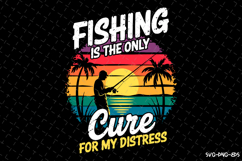 Fishing is the only cure for my Distress SVG Design| Fishing Product Image 1