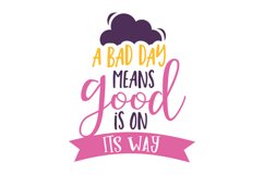 A Bad Day Means Good Is On Its Way SVG Cut File Product Image 1