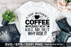 A day without coffee probably won't SVG - Sarcastic Design Product Image 1