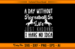 A Day Without Horseball Funny Equestrian Quote SVG Product Image 1