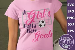 A Girl's Gotta Have Goals | Soccer Girl Svg Design Cut File Product Image 1