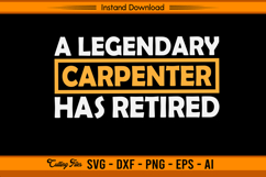 A Legendary Carpenter Has Retired SVG Product Image 1