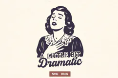 A Little Bit Dramatic SVG PNG, Funny Retro Woman Clipart Product Image 1
