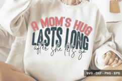 A Mom’s Hug Lasts Long After She Let’s - Mother's Day Design Product Image 1
